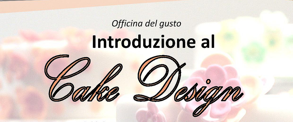 Introduzione al Cake Design - giovedì 9 luglio 2015